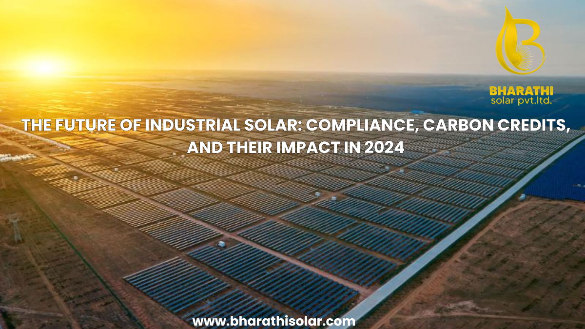 THE FUTURE OF INDUSTRIAL SOLAR: COMPLIANCE, CARBON CREDITS, AND THEIR IMPACT IN 2024